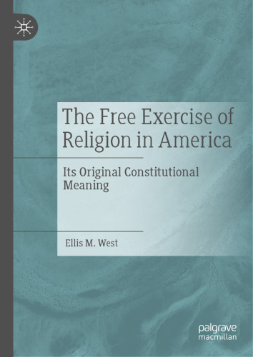 The Free Exercise of Religion in America: Its Original Constitutional Meaning