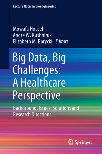 Big Data, Big Challenges: A Healthcare Perspective: Background, Issues, Solutions and Research Directions