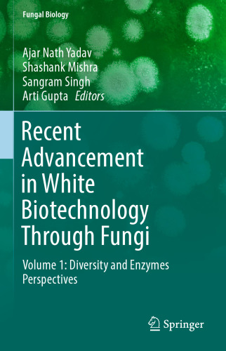 Recent Advancement in White Biotechnology Through Fungi: Volume 1: Diversity and Enzymes Perspectives