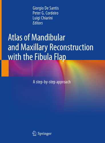 Atlas of Mandibular and Maxillary Reconstruction with the Fibula Flap: A step-by-step approach
