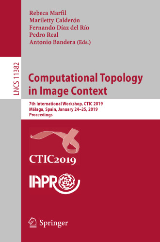 Computational Topology in Image Context: 7th International Workshop, CTIC 2019, Málaga, Spain, January 24-25, 2019, Proceedings