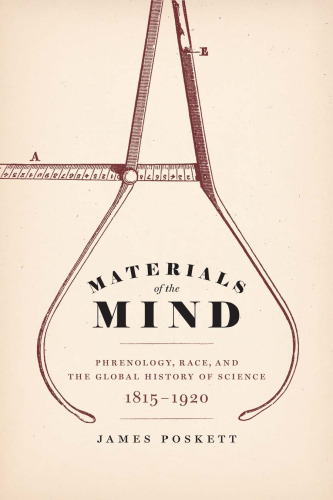 Materials of the Mind: Phrenology, Race, and the Global History of Science, 1815-1920