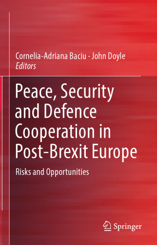 Peace, Security and Defence Cooperation in Post-Brexit Europe: Risks and Opportunities
