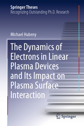 The Dynamics of Electrons in Linear Plasma Devices and Its Impact on Plasma Surface Interaction
