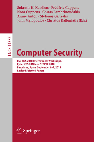 Computer Security: ESORICS 2018 International Workshops, CyberICPS 2018 and SECPRE 2018, Barcelona, Spain, September 6–7, 2018, Revised Selected Papers