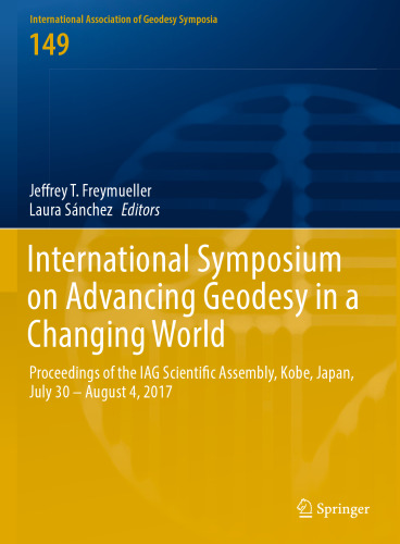 International Symposium on Advancing Geodesy in a Changing World: Proceedings of the IAG Scientific Assembly, Kobe, Japan, July 30 – August 4, 2017