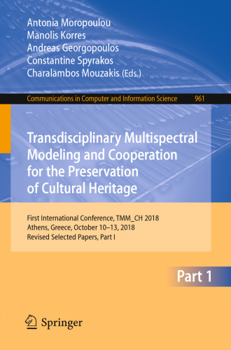 Transdisciplinary Multispectral Modeling and Cooperation for the Preservation of Cultural Heritage: First International Conference, TMM_CH 2018, Athens, Greece, October 10–13, 2018, Revised Selected Papers, Part I
