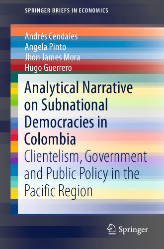 Analytical Narrative on Subnational Democracies in Colombia: Clientelism, Government and Public Policy in the Pacific Region