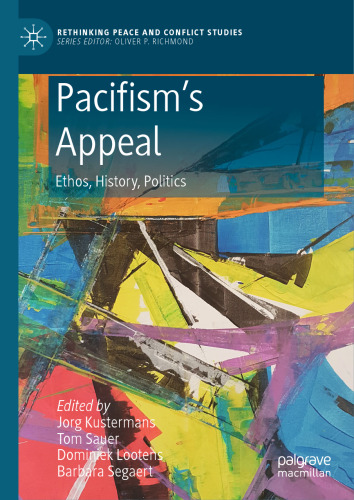 Pacifism’s Appeal: Ethos, History, Politics