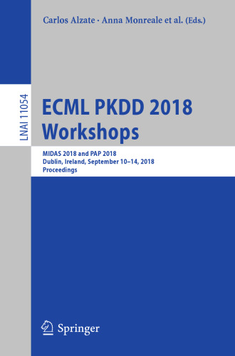 ECML PKDD 2018 Workshops: MIDAS 2018 and PAP 2018, Dublin, Ireland, September 10-14, 2018, Proceedings