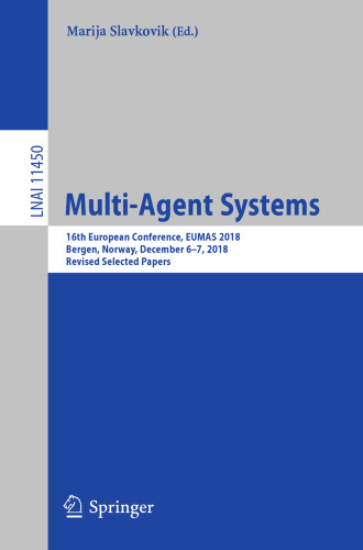 Multi-Agent Systems: 16th European Conference, EUMAS 2018, Bergen, Norway, December 6–7, 2018, Revised Selected Papers