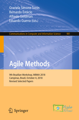 Agile Methods: 9th Brazilian Workshop, WBMA 2018, Campinas, Brazil, October 4, 2018, Revised Selected Papers
