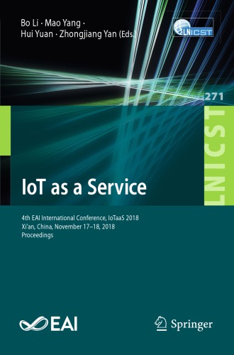 IoT as a Service: 4th EAI International Conference, IoTaaS 2018, Xi’an, China, November 17–18, 2018, Proceedings