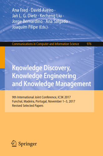 Knowledge Discovery, Knowledge Engineering and Knowledge Management: 9th International Joint Conference, IC3K 2017, Funchal, Madeira, Portugal, November 1-3, 2017, Revised Selected Papers