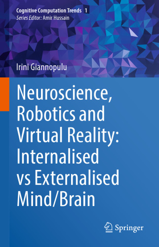 Neuroscience, Robotics and Virtual Reality: Internalised vs Externalised Mind/Brain