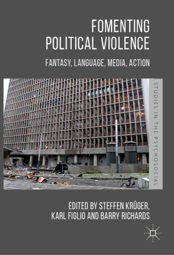 Fomenting Political Violence: Fantasy, Language, Media, Action