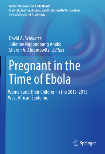 Pregnant in the Time of Ebola: Women and Their Children in the 2013-2015 West African Epidemic