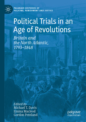 Political Trials in an Age of Revolutions: Britain and the North Atlantic, 1793—1848