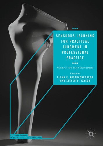 Sensuous Learning for Practical Judgment in Professional Practice: Volume 2: Arts-based Interventions