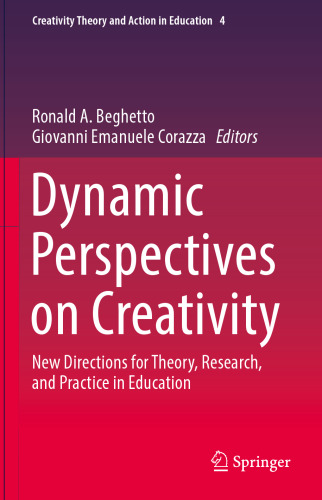 Dynamic Perspectives on Creativity: New Directions for Theory, Research, and Practice in Education