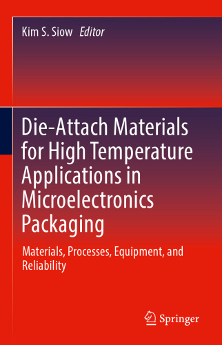 Die-Attach Materials for High Temperature Applications in Microelectronics Packaging: Materials, Processes, Equipment, and Reliability