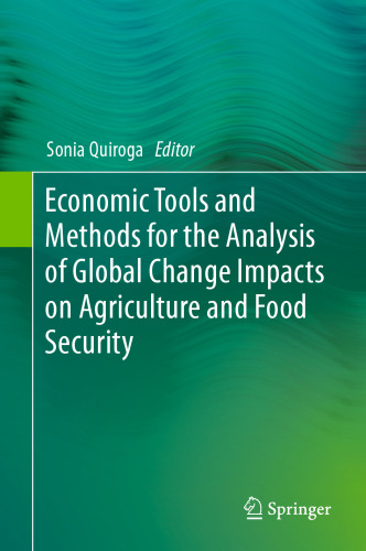 Economic Tools and Methods for the Analysis of Global Change Impacts on Agriculture and Food Security