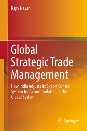 Global Strategic Trade Management: How India Adjusts its Export Control System for Accommodation in the Global System