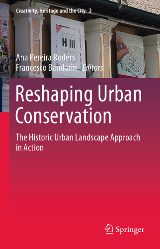 Reshaping Urban Conservation: The Historic Urban Landscape Approach in Action