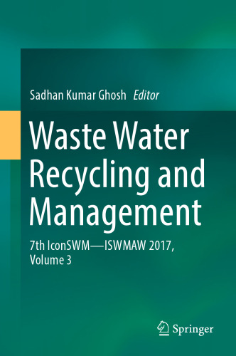 Waste Water Recycling and Management: 7th IconSWM ̶̶ ISWMAW 2017, Volume 3