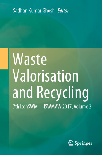 Waste Valorisation and Recycling: 7th IconSWM—ISWMAW 2017, Volume 2