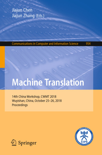Machine Translation: 14th China Workshop, CWMT 2018, Wuyishan, China, October 25-26, 2018, Proceedings
