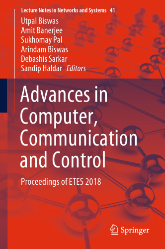 Advances in Computer, Communication and Control: Proceedings of ETES 2018