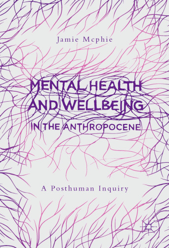 Mental Health and Wellbeing in the Anthropocene: A Posthuman Inquiry