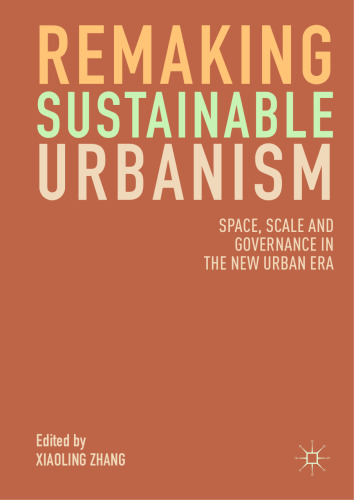 Remaking Sustainable Urbanism: Space, Scale and Governance in the New Urban Era
