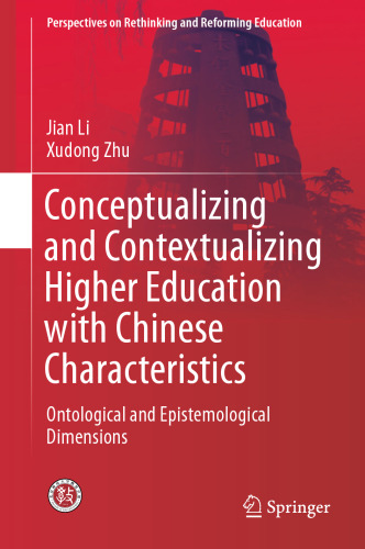 Conceptualizing and Contextualizing Higher Education with Chinese Characteristics: Ontological and Epistemological Dimensions