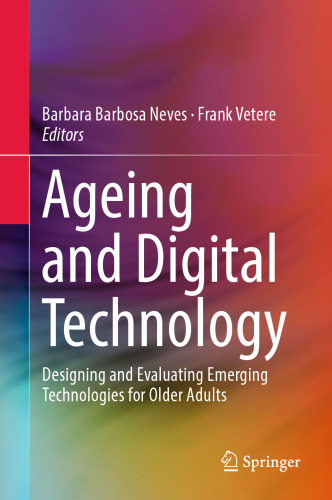 Ageing and Digital Technology: Designing and Evaluating Emerging Technologies for Older Adults