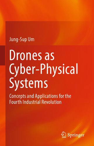 Drones as Cyber-Physical Systems: Concepts and Applications for the Fourth Industrial Revolution
