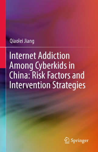 Internet Addiction Among Cyberkids in China: Risk Factors and Intervention Strategies