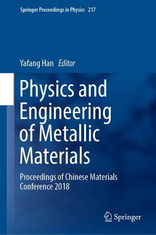 Physics and Engineering of Metallic Materials: Proceedings of Chinese Materials Conference 2018