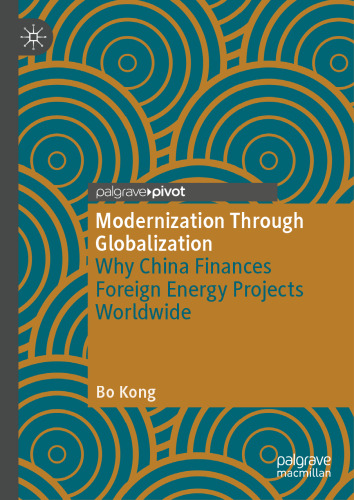 Modernization Through Globalization: Why China Finances Foreign Energy Projects Worldwide