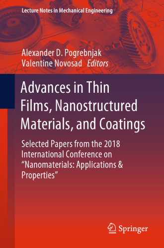 Advances in Thin Films, Nanostructured Materials, and Coatings: Selected Papers from the 2018 International Conference on “Nanomaterials: Applications & Properties”