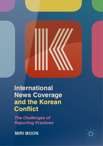 International News Coverage and the Korean Conflict: The Challenges of Reporting Practices