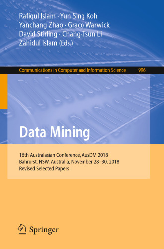 Data Mining: 16th Australasian Conference, AusDM 2018, Bahrurst, NSW, Australia, November 28–30, 2018, Revised Selected Papers