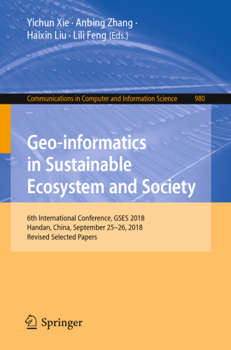 Geo-informatics in Sustainable Ecosystem and Society: 6th International Conference, GSES 2018, Handan, China, September 25–26, 2018, Revised Selected Papers