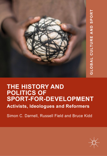 The History and Politics of Sport-for-Development: Activists, Ideologues and Reformers