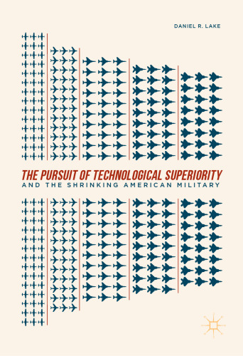 The Pursuit of Technological Superiority and the Shrinking American Military