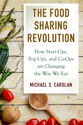 The Food Sharing Revolution: How Start-Ups, Pop-Ups, and Co-Ops are Changing the Way We Eat