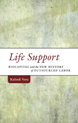 Life Support: Biocapital and the New History of Outsourced Labor