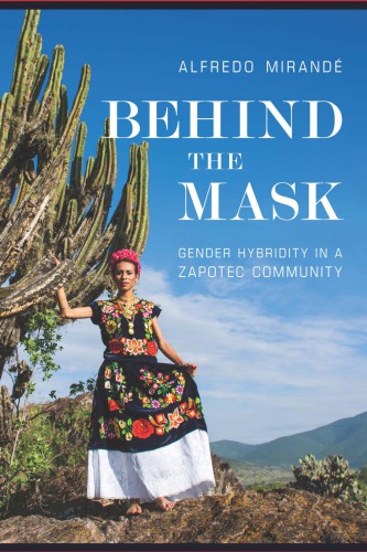 Behind the Mask Gender Hybridity in a Zapotec Community