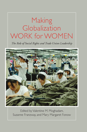 Making Globalization Work for Women: The Role of Social Rights and Trade Union Leadership